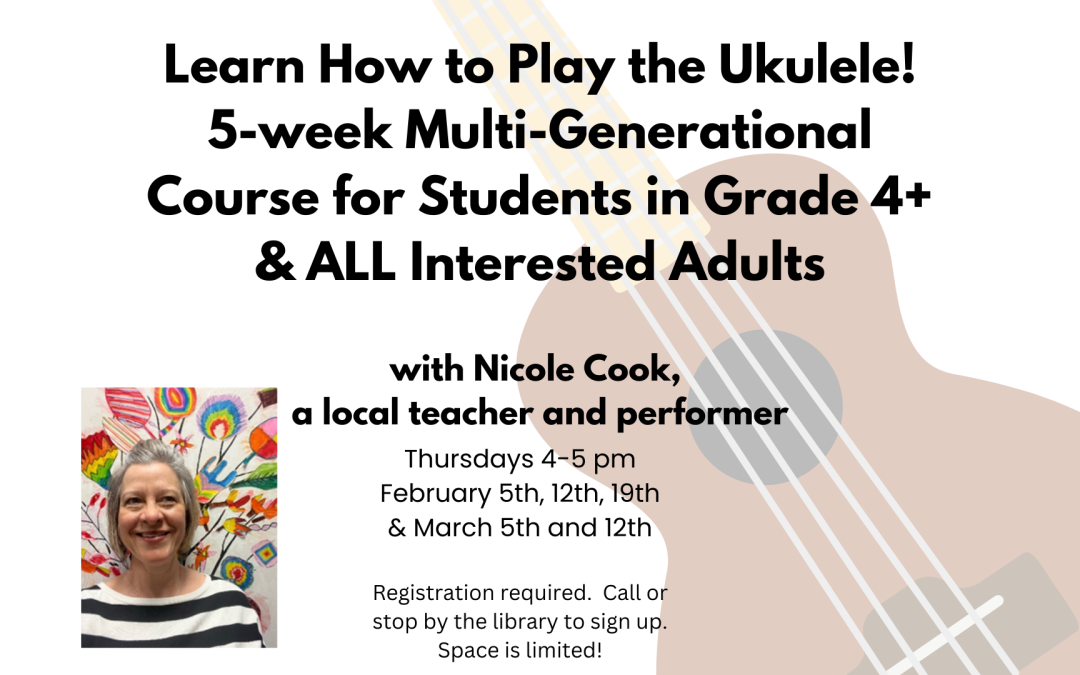 Learn How to Play the Ukulele! 5-week Multi-Generational Course